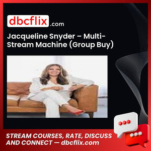 Jacqueline Snyder – Multi-Stream Machine (Group Buy) free downoad, dbcflix, dbcflix.com, storedbc.com, downloadbusinesscourse, mega, google drive