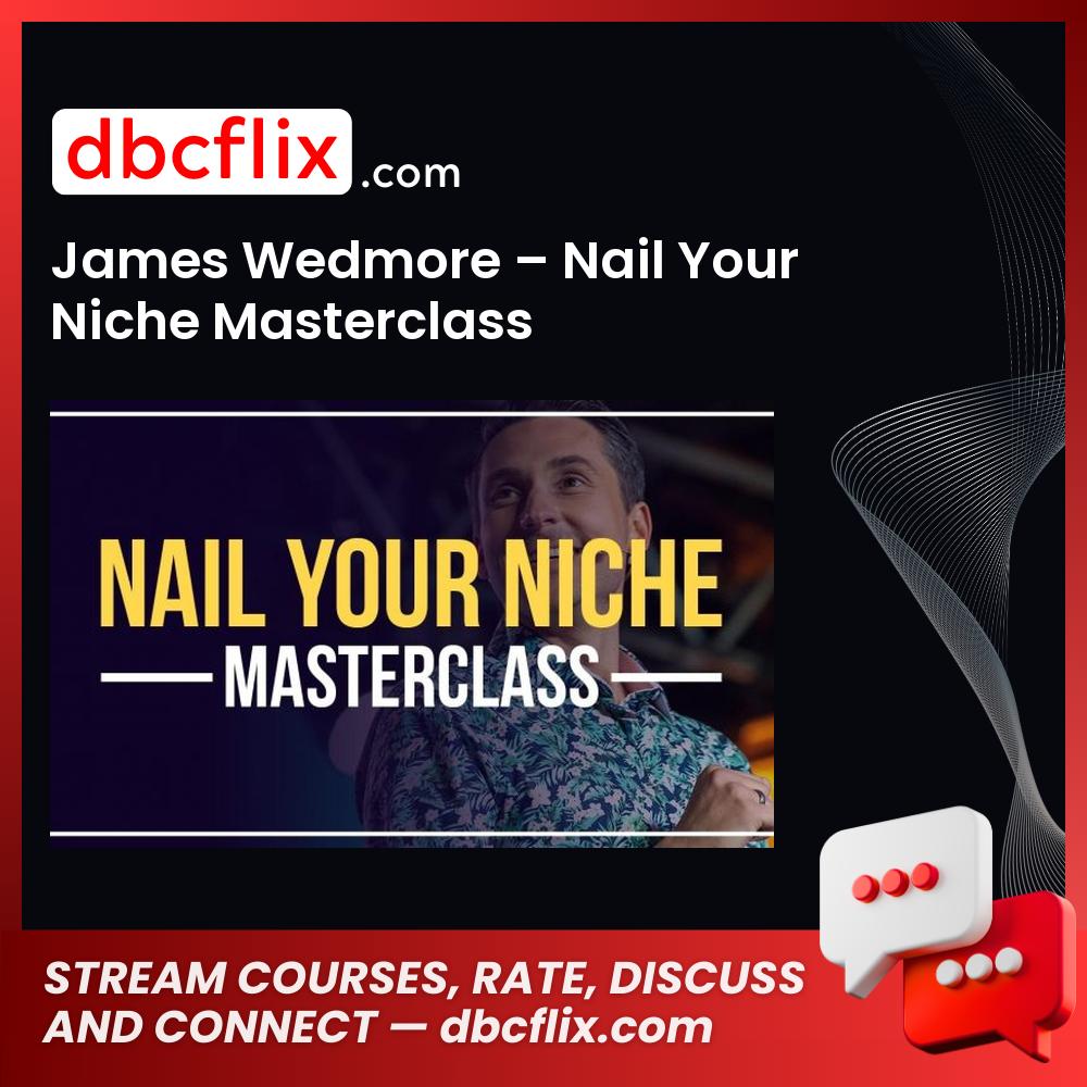 James, Masterclass, Nail, Niche, Wedmore, Your