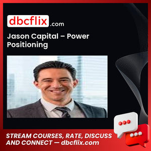 Jason Capital – Power Positioning free downoad, dbcflix, dbcflix.com, storedbc.com, downloadbusinesscourse, mega, google drive