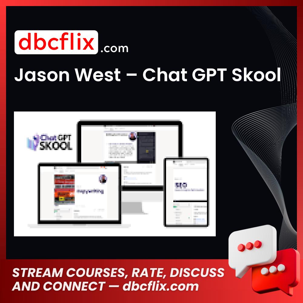 Jason West – Chat GPT Skool free downoad, dbcflix, dbcflix.com, storedbc.com, downloadbusinesscourse, mega, google drive