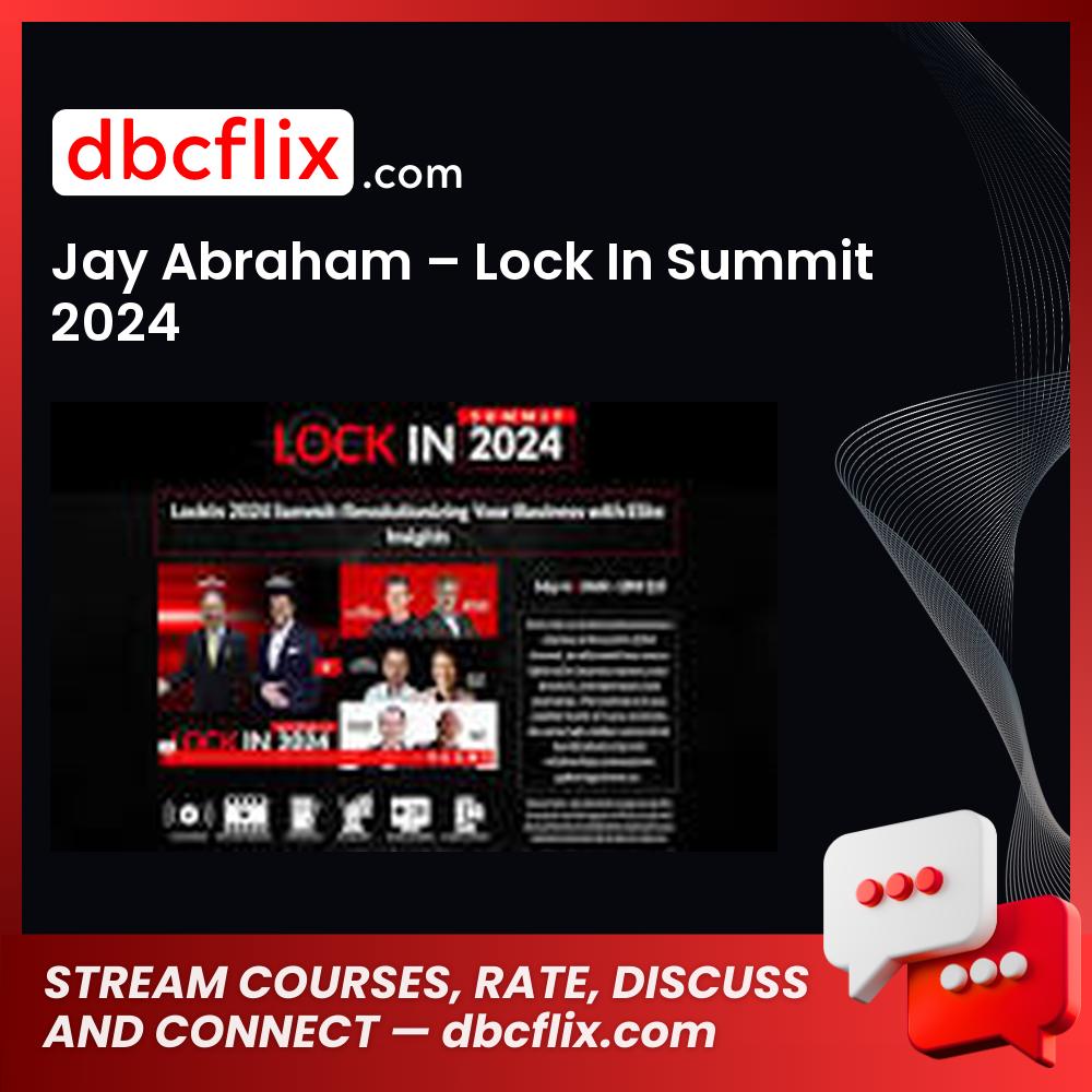 Jay Abraham – Lock In Summit 2024 free downoad, dbcflix, dbcflix.com, storedbc.com, downloadbusinesscourse, mega, google drive