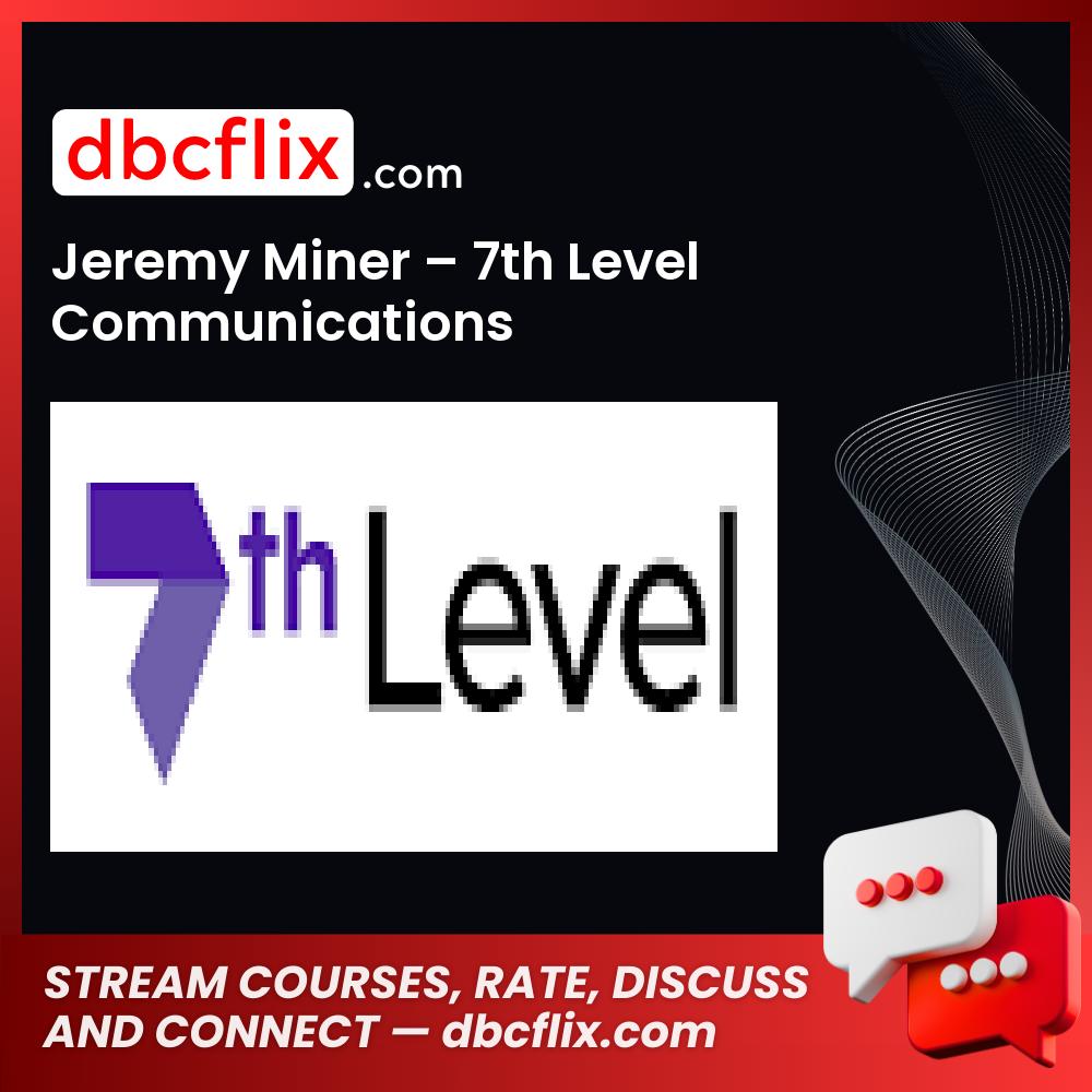 Jeremy Miner – 7th Level Communications free downoad, dbcflix, dbcflix.com, storedbc.com, downloadbusinesscourse, mega, google drive