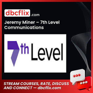 Jeremy Miner – 7th Level Communications free downoad, dbcflix, dbcflix.com, storedbc.com, downloadbusinesscourse, mega, google drive