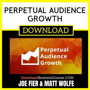 Joe Fier Matt & Wolfe Perpetual Audience Growth FREE DOWNLOAD