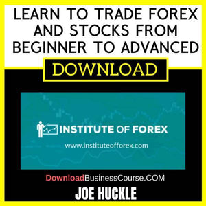 Joe Huckle Learn To Trade Forex And Stocks From Beginner To Advanced FREE DOWNLOAD