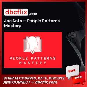 Joe Soto – People Patterns Mastery free downoad, dbcflix, dbcflix.com, storedbc.com, downloadbusinesscourse, mega, google drive