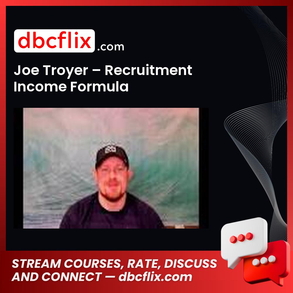 Joe Troyer – Recruitment Income Formula free downoad, dbcflix, dbcflix.com, storedbc.com, downloadbusinesscourse, mega, google drive