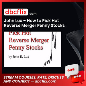 John Lux How To Pick Hot Reverse Merger Penny Stocks FREE DOWNLOAD