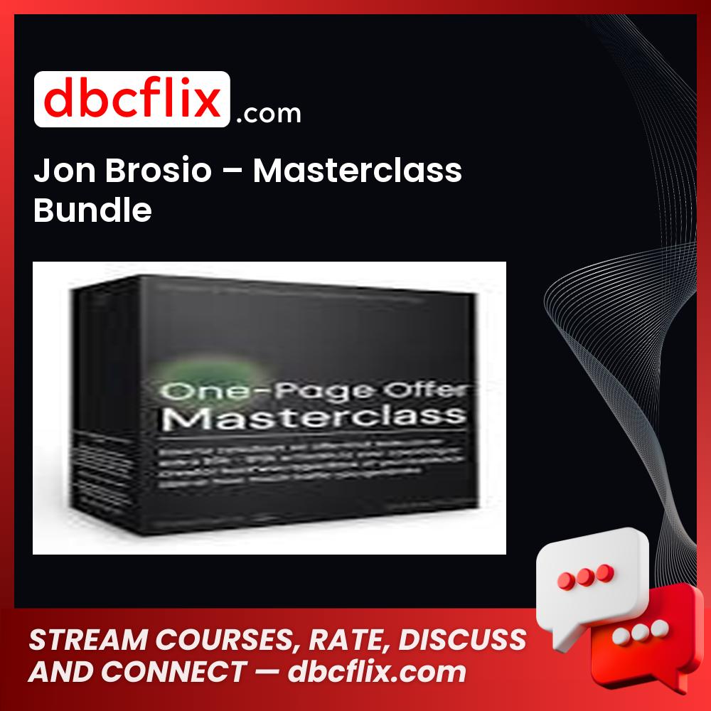 Jon Brosio – Masterclass Bundle free downoad, dbcflix, dbcflix.com, storedbc.com, downloadbusinesscourse, mega, google drive