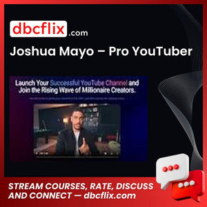Joshua Mayo – Pro YouTuber free downoad, dbcflix, dbcflix.com, storedbc.com, downloadbusinesscourse, mega, google drive