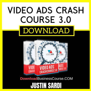 Justin Sardi Video Ads Crash Course 3.0 FREE DOWNLOAD