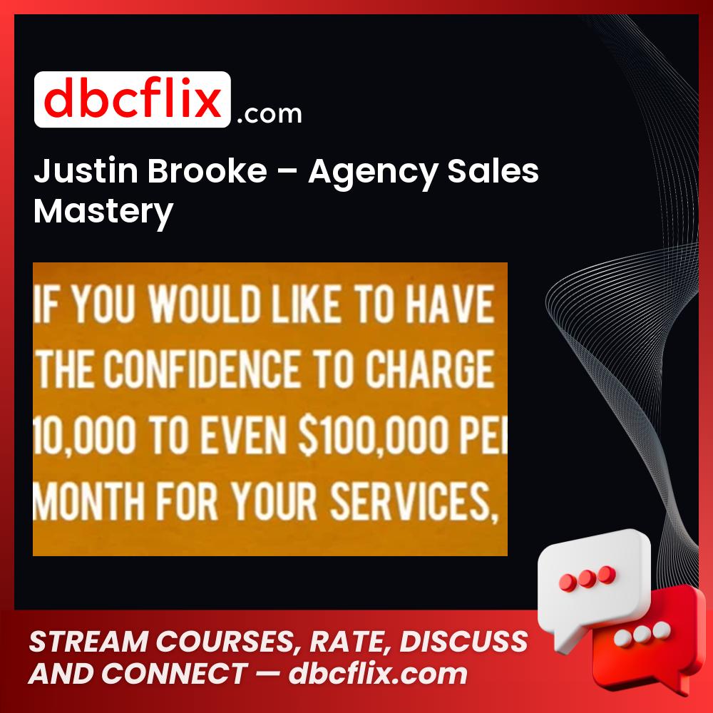 Justin Brooke – Agency Sales Mastery free downoad, dbcflix, dbcflix.com, storedbc.com, downloadbusinesscourse, mega, google drive