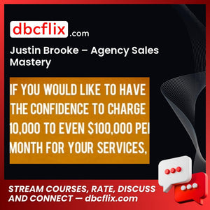 Justin Brooke – Agency Sales Mastery free downoad, dbcflix, dbcflix.com, storedbc.com, downloadbusinesscourse, mega, google drive