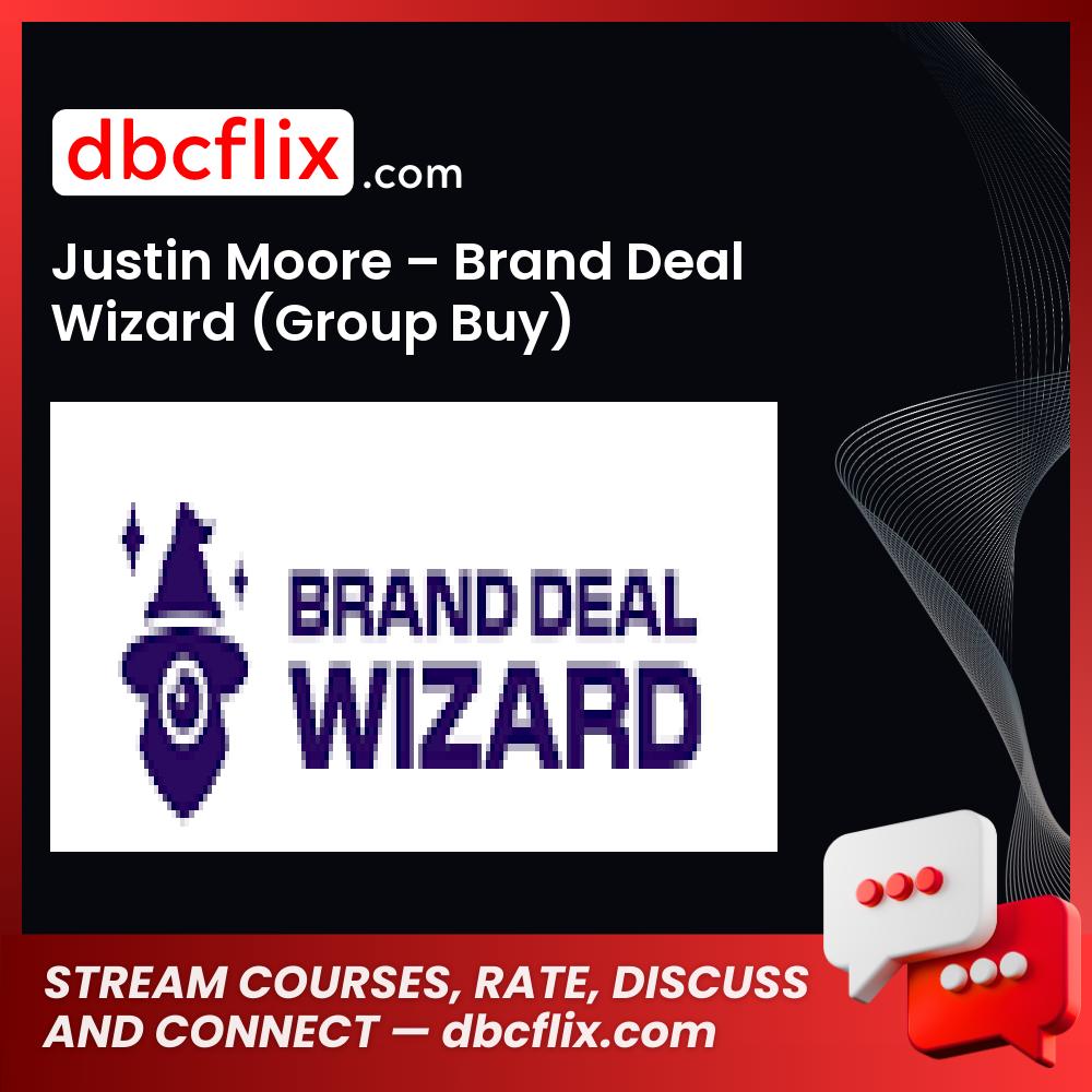 Justin Moore – Brand Deal Wizard (Group Buy) free downoad, dbcflix, dbcflix.com, storedbc.com, downloadbusinesscourse, mega, google drive