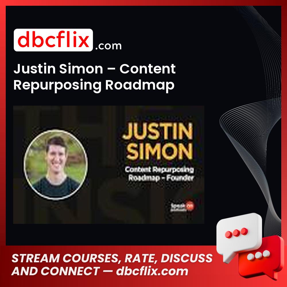 Justin Simon – Content Repurposing Roadmap free downoad, dbcflix, dbcflix.com, storedbc.com, downloadbusinesscourse, mega, google drive