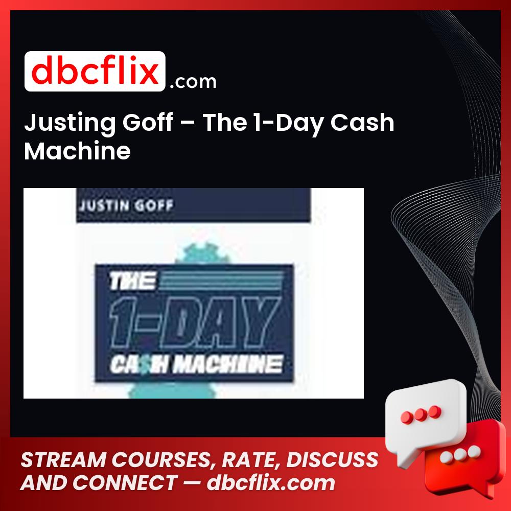 Justing Goff – The 1-Day Cash Machine free downoad, dbcflix, dbcflix.com, storedbc.com, downloadbusinesscourse, mega, google drive