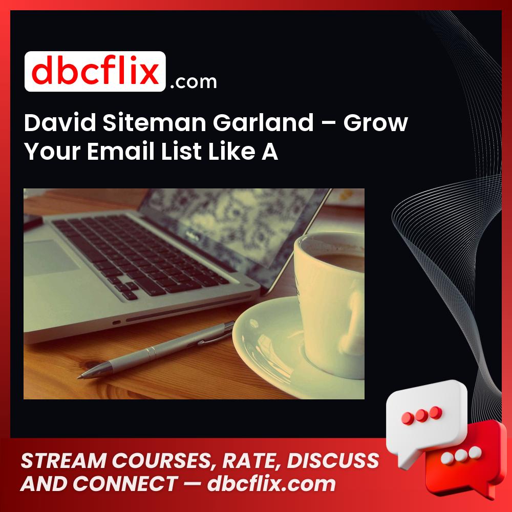 David Siteman Garland Grow Your Email List Like A Freakin Weed FREE DOWNLOAD