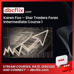 Karen Foo – Star Traders Forex Intermediate Course 1 free downoad, dbcflix, dbcflix.com, storedbc.com, downloadbusinesscourse, mega, google drive