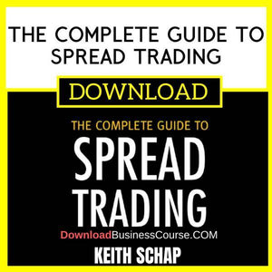 Keith Schap The Complete Guide To Spread Trading FREE DOWNLOAD