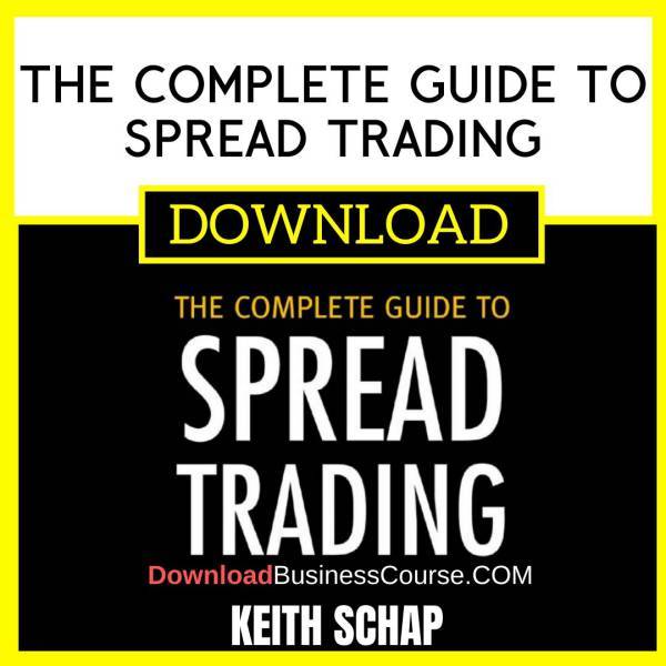 Keith Schap The Complete Guide To Spread Trading FREE DOWNLOAD