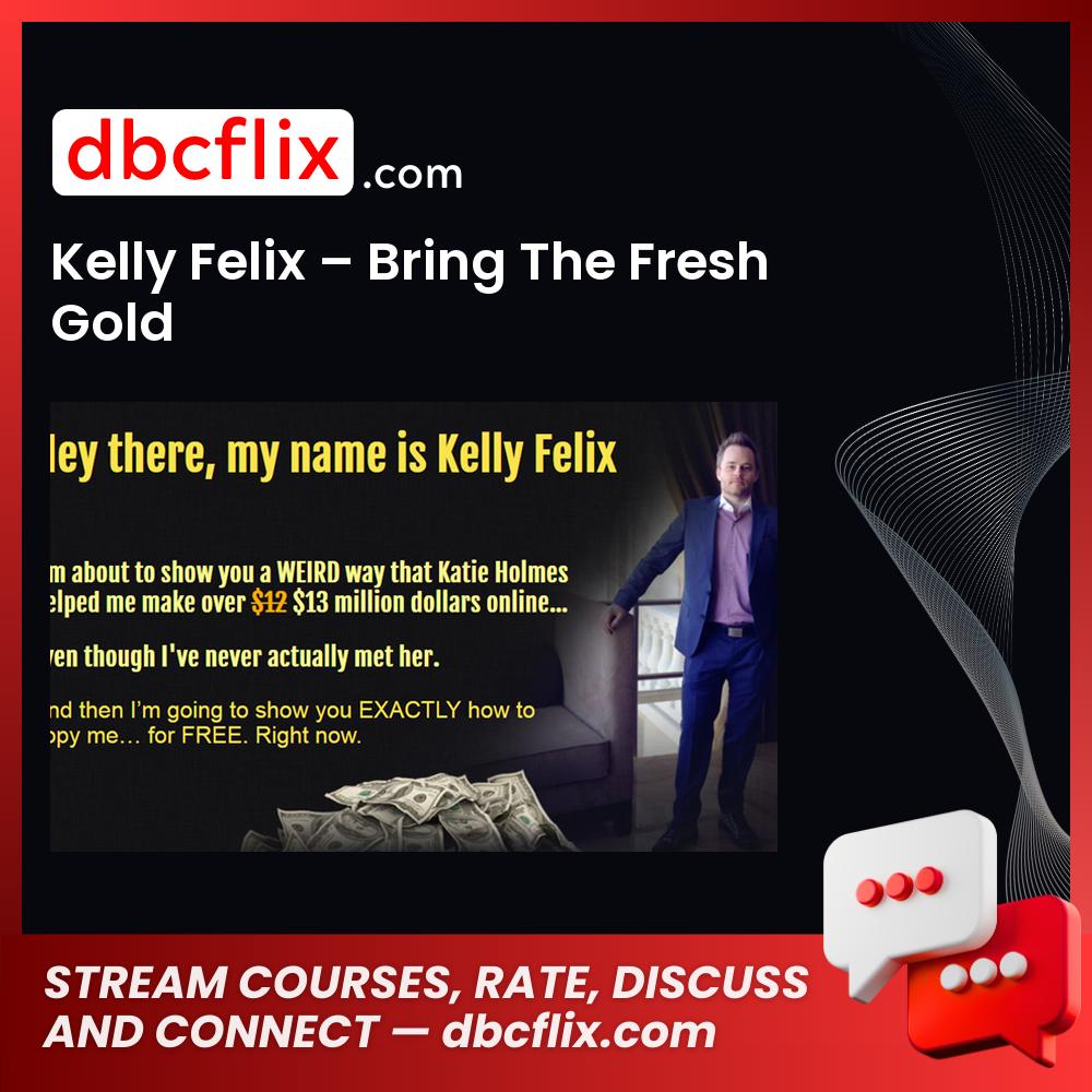 Kelly Felix Bring The Fresh Gold FREE DOWNLOAD
