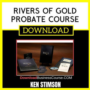 Ken Stimson Rivers Of Gold Probate Course FREE DOWNLOAD