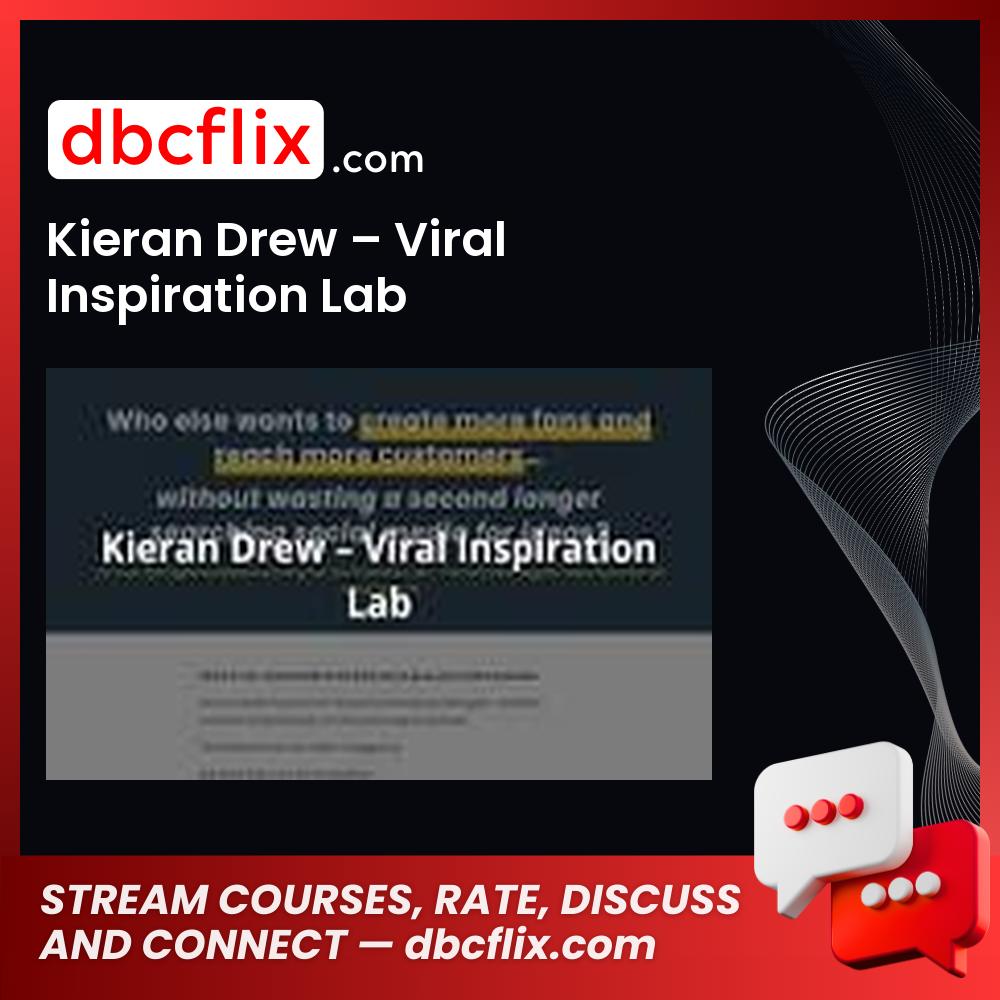 Kieran Drew – Viral Inspiration Lab free downoad, dbcflix, dbcflix.com, storedbc.com, downloadbusinesscourse, mega, google drive