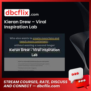 Kieran Drew – Viral Inspiration Lab free downoad, dbcflix, dbcflix.com, storedbc.com, downloadbusinesscourse, mega, google drive