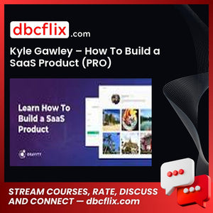 Kyle Gawley – How To Build a SaaS Product (PRO) free downoad, dbcflix, dbcflix.com, storedbc.com, downloadbusinesscourse, mega, google drive