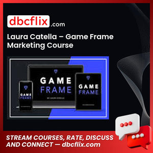 Laura Catella – Game Frame Marketing Course free downoad, dbcflix, dbcflix.com, storedbc.com, downloadbusinesscourse, mega, google drive