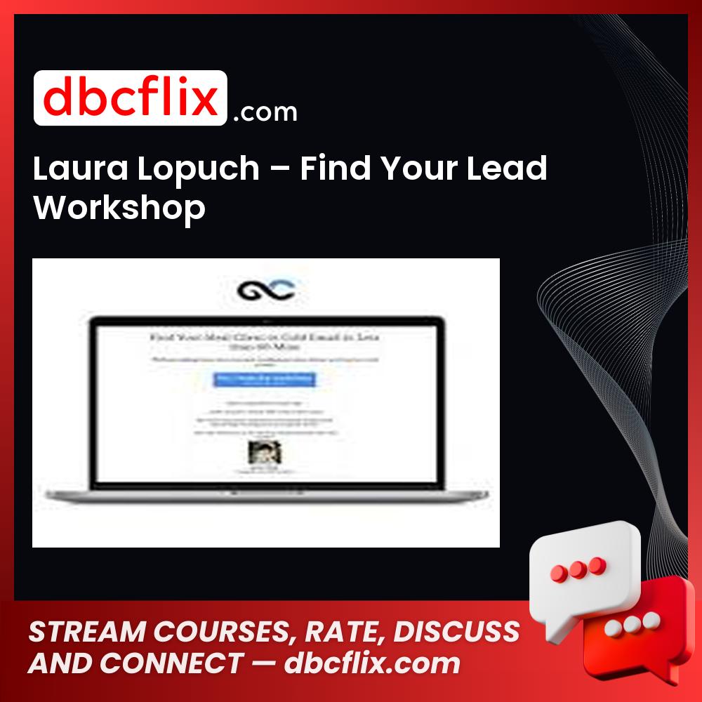 Laura Lopuch – Find Your Lead Workshop free downoad, dbcflix, dbcflix.com, storedbc.com, downloadbusinesscourse, mega, google drive