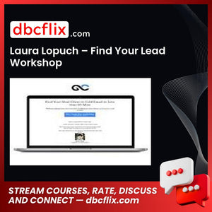 Laura Lopuch – Find Your Lead Workshop free downoad, dbcflix, dbcflix.com, storedbc.com, downloadbusinesscourse, mega, google drive