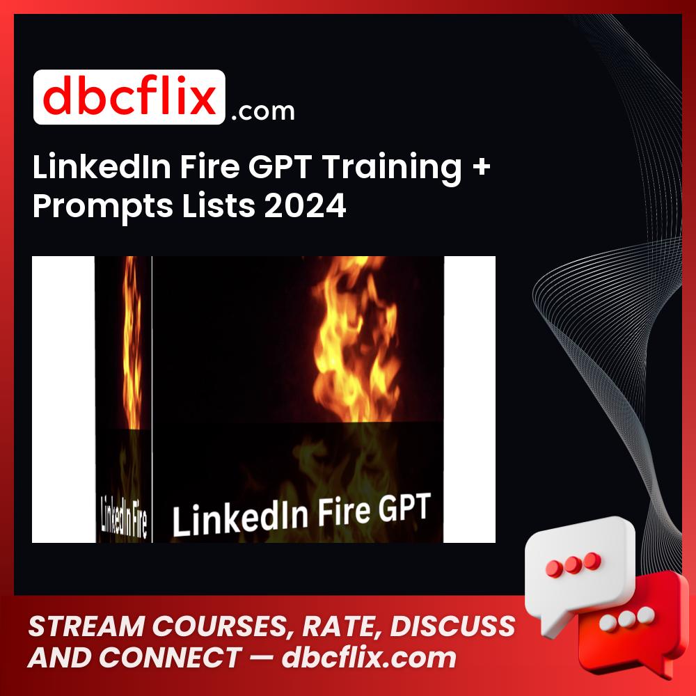 LinkedIn Fire GPT Training + Prompts Lists 2024 free downoad, dbcflix, dbcflix.com, storedbc.com, downloadbusinesscourse, mega, google drive