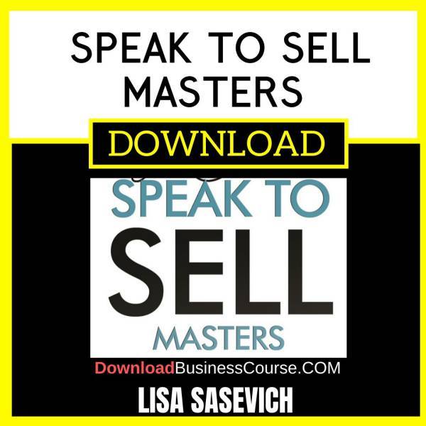 Lisa Sasevich Speak To Sell Masters FREE DOWNLOAD