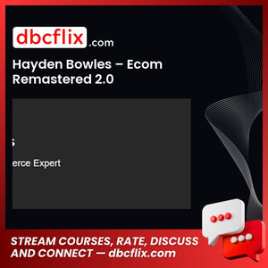Hayden Bowles Ecom Remastered 2.0 FREE DOWNLOAD