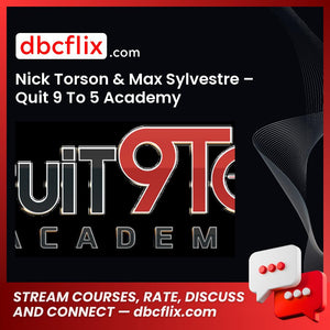 Nick Torson & Max Sylvestre – Quit 9 To 5 Academy free downoad, dbcflix, dbcflix.com, storedbc.com, downloadbusinesscourse, mega, google drive