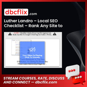 Luther Landro – Local SEO Checklist – Rank Any Site to Google’s First Page in Under 1 Week free downoad, dbcflix, dbcflix.com, storedbc.com, downloadbusinesscourse, mega, google drive