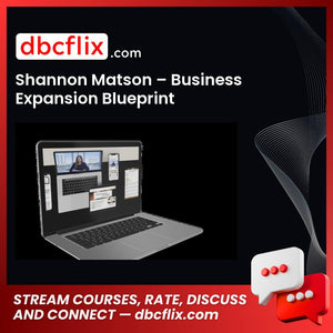 Shannon Matson – Business Expansion Blueprint free downoad, dbcflix, dbcflix.com, storedbc.com, downloadbusinesscourse, mega, google drive