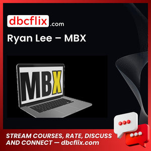 Ryan Lee – MBX free downoad, dbcflix, dbcflix.com, storedbc.com, downloadbusinesscourse, mega, google drive