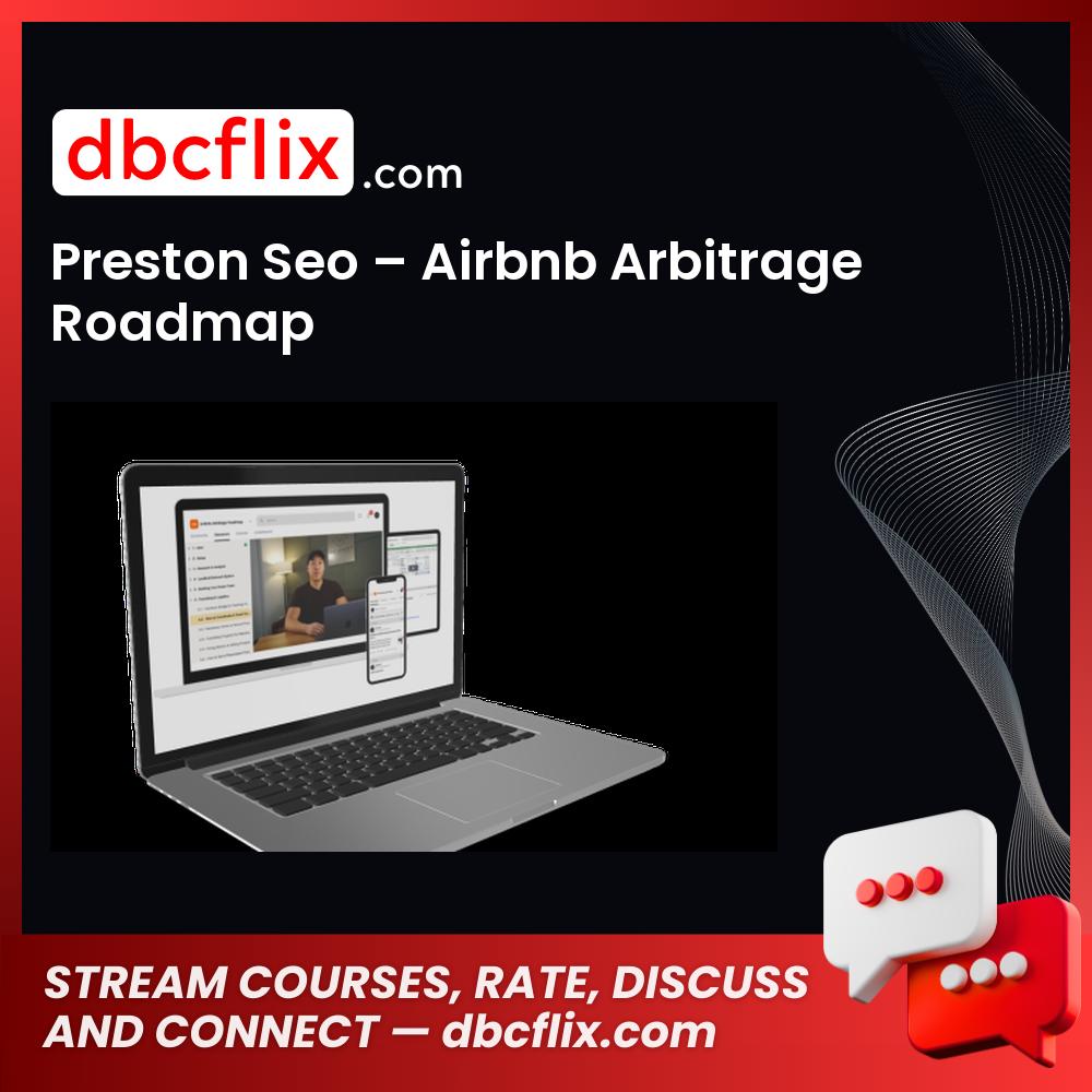 Preston Seo – Airbnb Arbitrage Roadmap free downoad, dbcflix, dbcflix.com, storedbc.com, downloadbusinesscourse, mega, google drive