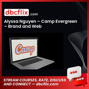 Alyssa Nguyen – Camp Evergreen – Brand and Web free downoad, dbcflix, dbcflix.com, storedbc.com, downloadbusinesscourse, mega, google drive