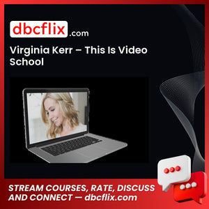 Virginia Kerr – This Is Video School free downoad, dbcflix, dbcflix.com, storedbc.com, downloadbusinesscourse, mega, google drive