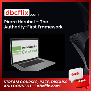 Pierre Herubel – The Authority-First Framework free downoad, dbcflix, dbcflix.com, storedbc.com, downloadbusinesscourse, mega, google drive