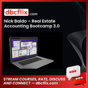Nick Baldo – Real Estate Accounting Bootcamp 3.0 free downoad, dbcflix, dbcflix.com, storedbc.com, downloadbusinesscourse, mega, google drive