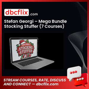 Stefan Georgi – Mega Bundle Stocking Stuffer (7 Courses) free downoad, dbcflix, dbcflix.com, storedbc.com, downloadbusinesscourse, mega, google drive