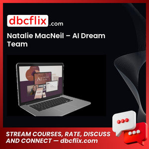 Natalie MacNeil – AI Dream Team free downoad, dbcflix, dbcflix.com, storedbc.com, downloadbusinesscourse, mega, google drive