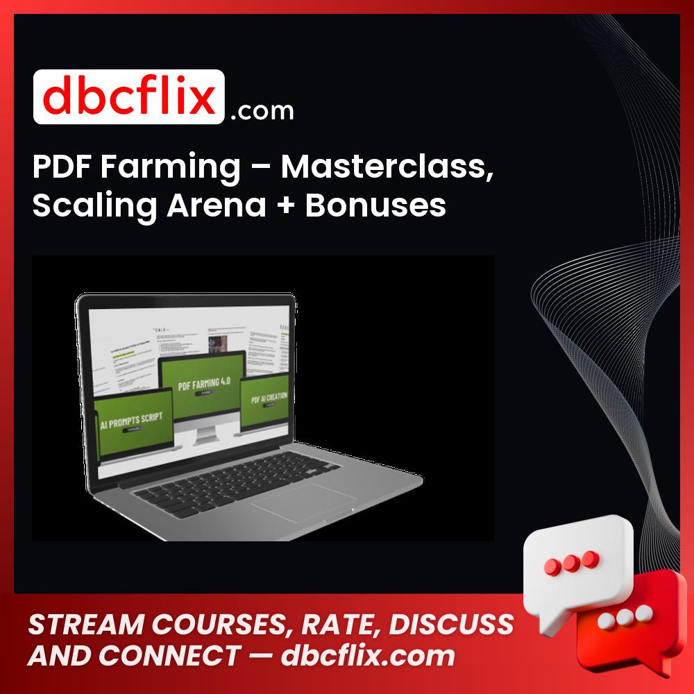 PDF Farming – Masterclass, Scaling Arena + Bonuses free downoad, dbcflix, dbcflix.com, storedbc.com, downloadbusinesscourse, mega, google drive