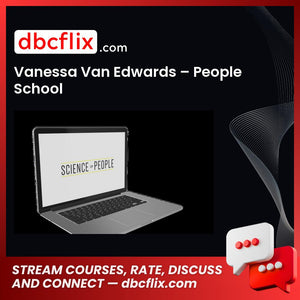 Vanessa Van Edwards – People School free downoad, dbcflix, dbcflix.com, storedbc.com, downloadbusinesscourse, mega, google drive
