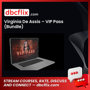 Virginia De Assis – VIP Pass (Bundle) free downoad, dbcflix, dbcflix.com, storedbc.com, downloadbusinesscourse, mega, google drive