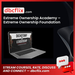 Extreme Ownership Academy – Extreme Ownership Foundation Bundle free downoad, dbcflix, dbcflix.com, storedbc.com, downloadbusinesscourse, mega, google drive